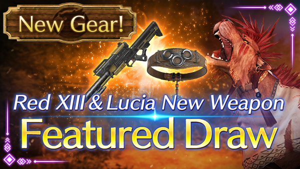 Red XIII・Lucia New Weapon Featured Draw On Now