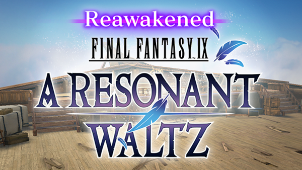 FINAL FANTASY IX Crossover Reawakened: A Resonant Waltz On Now